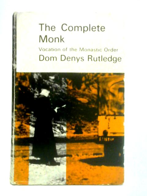 The Complete Monk von Dom Denys Rutledge