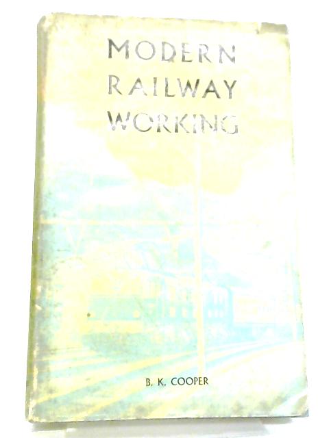 Modern Railway Working par B. K. Cooper