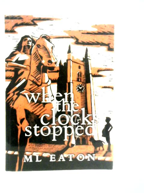 When the Clocks Stopped von M.L.Eaton