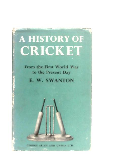 A History of Cricket Volume II By E. W. Swanton