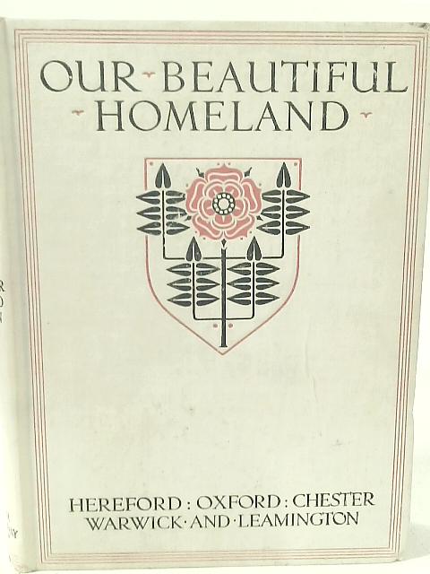 Our Beautiful Homeland. Hereford: Chester: Oxford: Warwick & Leamington By Charles Edwardes