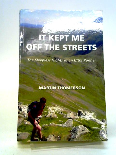 It Kept Me off the Streets: The Sleepless Nights of an Ultra Runner By Martin Thomerson