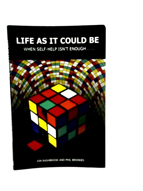 Life As It Could Be By Jon Rashbrook & Phil Brookes