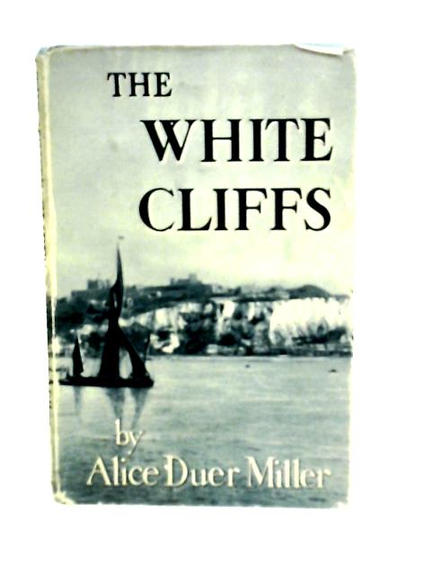 The White Cliffs By Alice Duer MILLER
