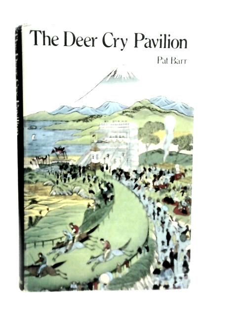 Deer Cry Pavilion:Story of Westerners in Japan 1868-1905 von P.Barr