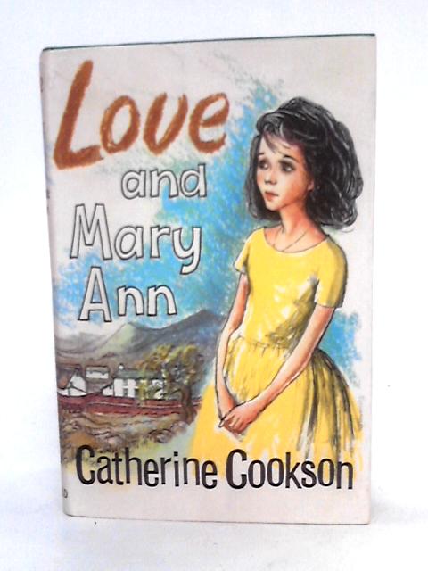 Love And Mary Ann von Catherine Cookson