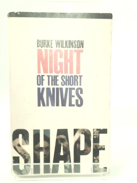 Night Of The Short Knives By Burke Wilkinson