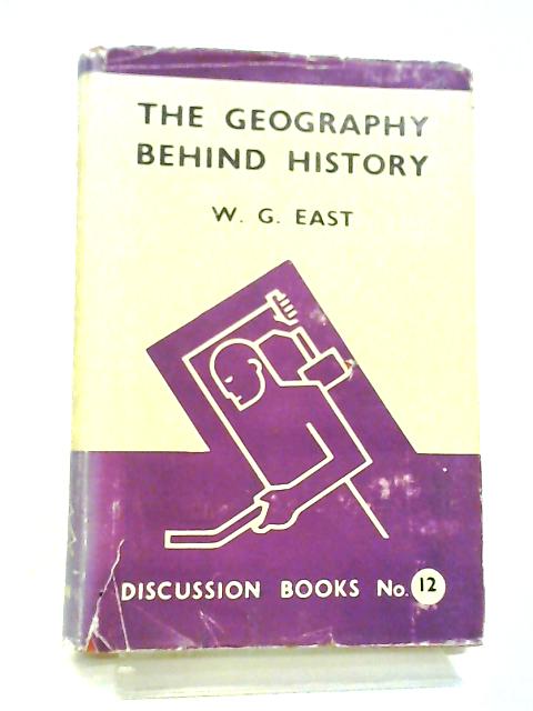 The Geography Behind History von G. East