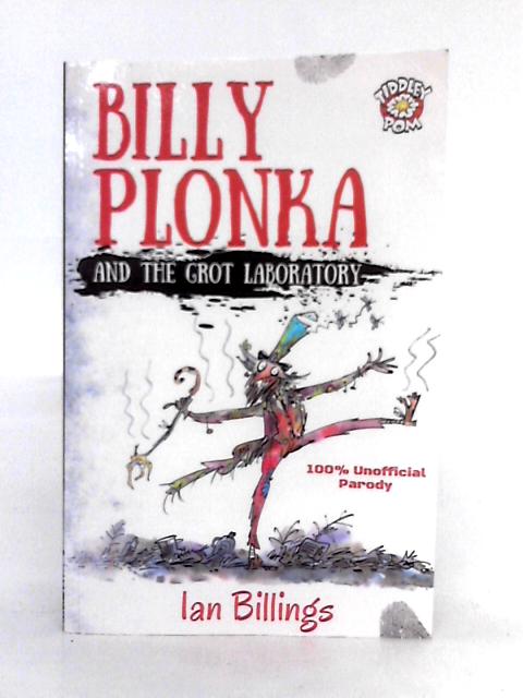 Billy Plonka And The Grot Laboratory By Ian Billings