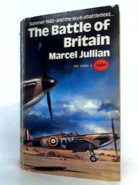 The Battle of Britain July - September 1940 By Marcel Jullian