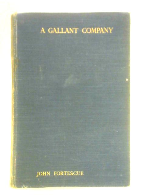 A Gallant Company or Deeds of Duty and Discipline from the Story of the British Army By John Fortescue