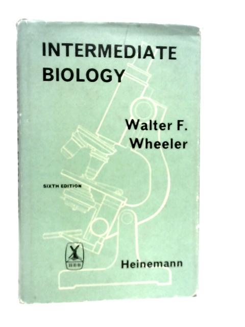 Intermediate Biology. By Walter F.Wheeler