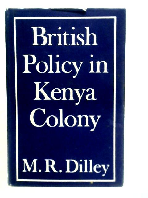 British Policy in Kenya Colony von Marjorie Ruth Dilley