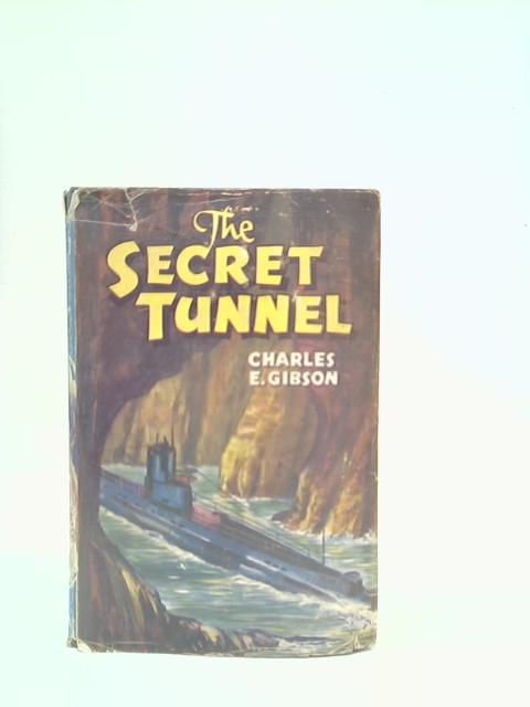 The Secret Tunnel By Charles E. Gibson