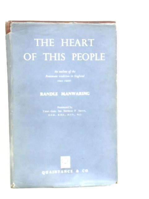 The Heart of This People: An Outline of the Protestant Tradition in England Since 1900 By Randle Manwaring