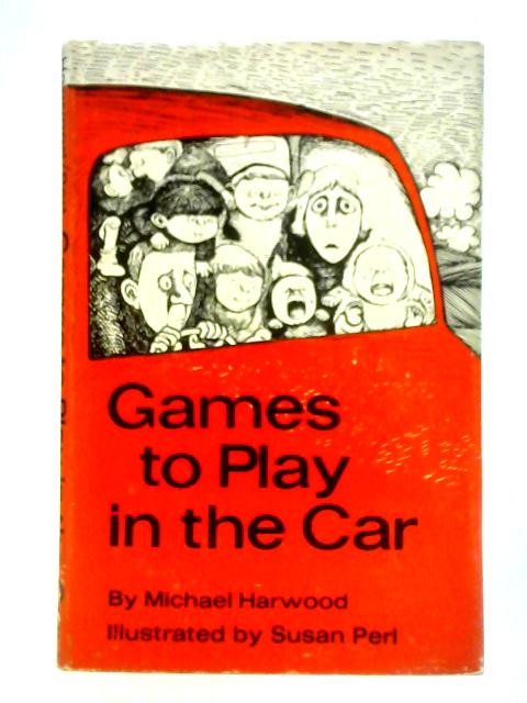 Games to Play in the Car By Michael Harwood