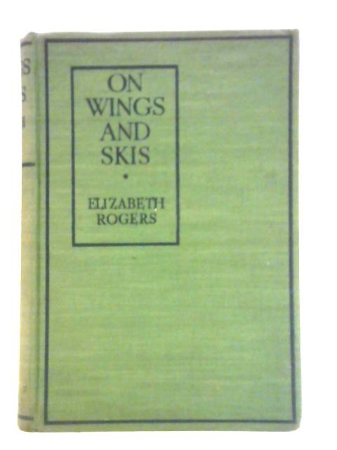 On Wings and Skis By Elizabeth Rogers