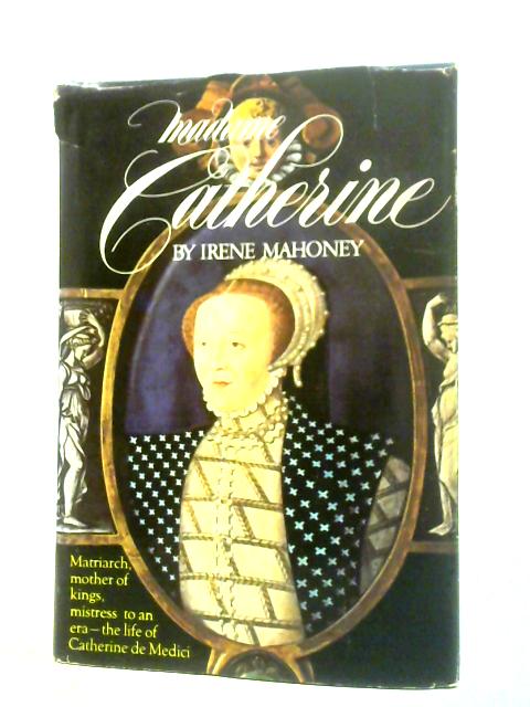 Madame Catherine By Irene Mahoney