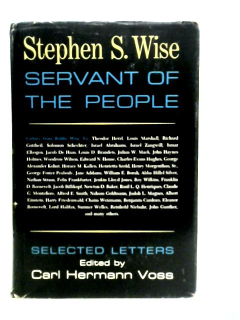 Stephen S. Wise: Servant of The People By Carl Hermann Voss