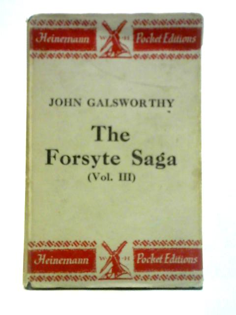 The Forsyte Saga: Volume III - Awakening to Let By John Galsworthy