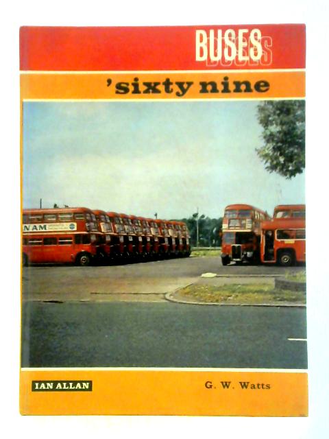 Buses 'Sixtynine By G. W. Watts (Ed.)