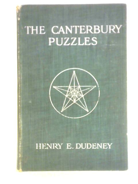 The Canterbury Puzzles and Other Curious Problems By Henry Ernest Dudeney