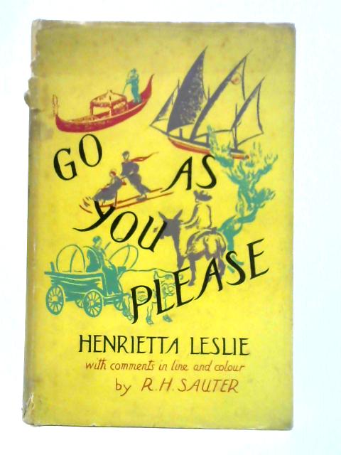 Go as You Please: Memories of People and Places von Henrietta Leslie