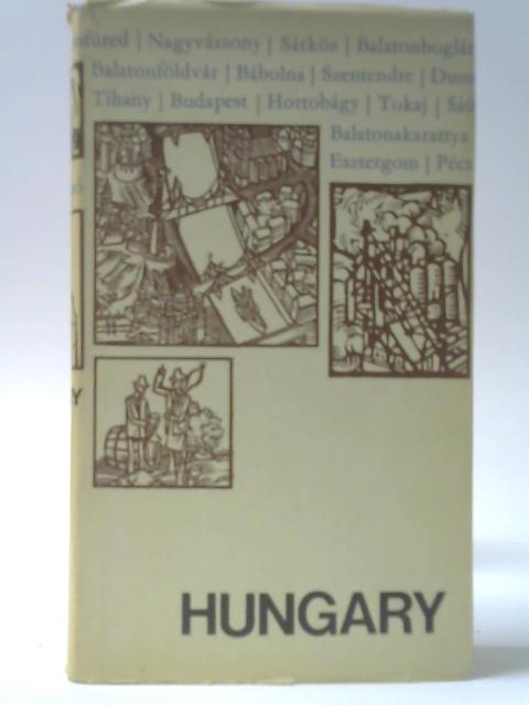 Hungary: a Comprehensive Guidebook for Visitors and Armchair Travellers with Many Coloured Illustrations and Maps von Ivan Baldizsar (ed.)