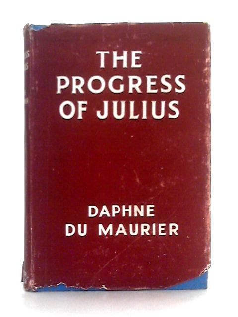 The Progress of Julius By Daphne du Maurier