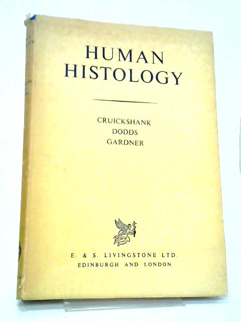 Human Histology By Bruce Cruickshank, T. C. Dodds, Dugald L. Gardner