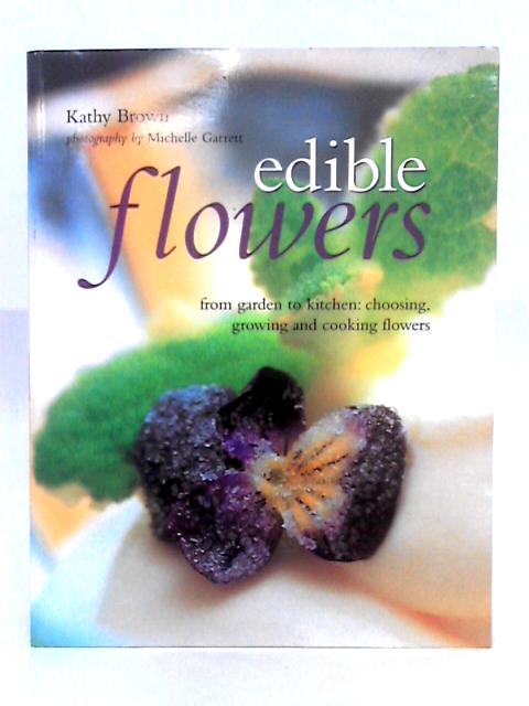 Edible Flowers By Kathy Brown
