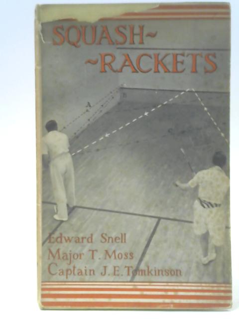 Squash Rackets By Edward Snell & Major T. Moss