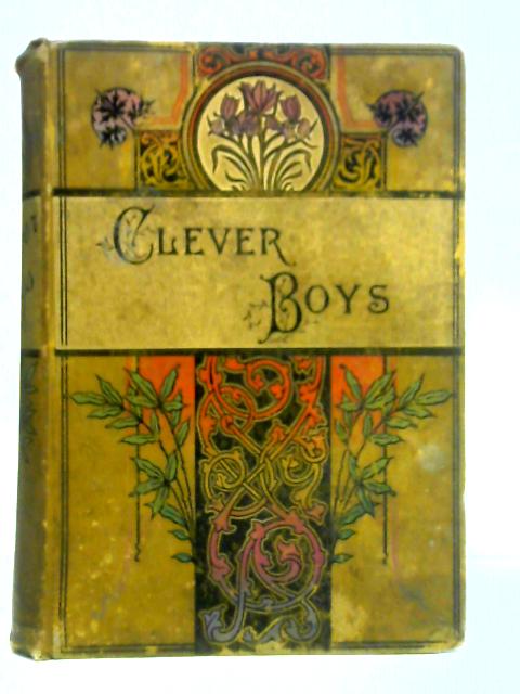 Clever Boys of Our Time and Who Became Famous Men By Joseph Johnson