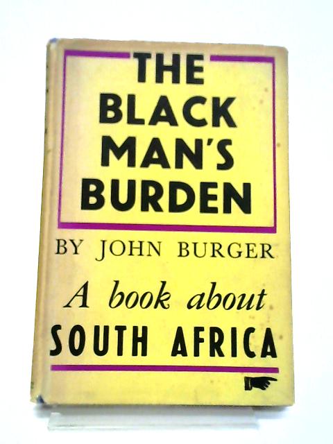 The Black Man's Burden By John Burger