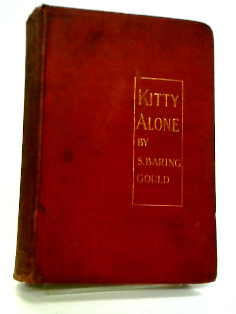 Kitty Alone: A Story of Three Fires By S. Baring Gould