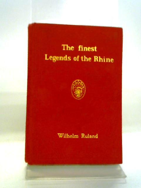 The Finest Legends Of The Rhine By Willhelm Ruland