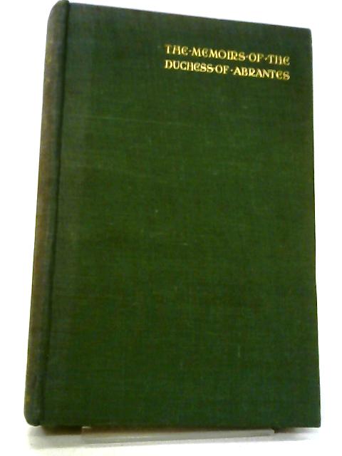 The Memoirs of The Duchess of Abrantes 1830 von Trans. Gerard Shelley
