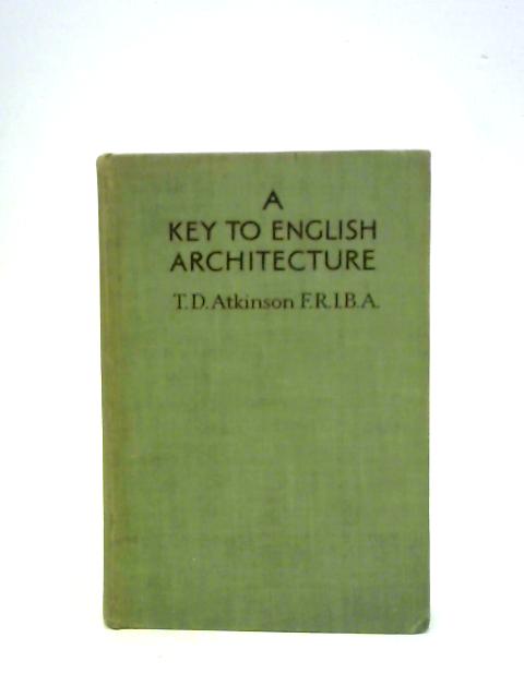 A Key to English Architecture By Thomas Dinham Atkinson