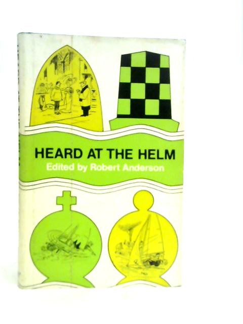 Heard at the Helm By Robert Anderson (Edt.)
