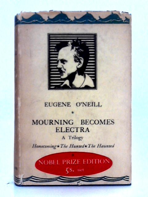 Mourning Becomes Electra; A Trilogy By E. O'Neill