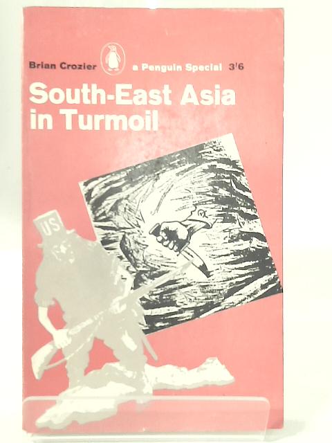 South-East Asia in Turmoil (Penguin Special) By Brian Crozier