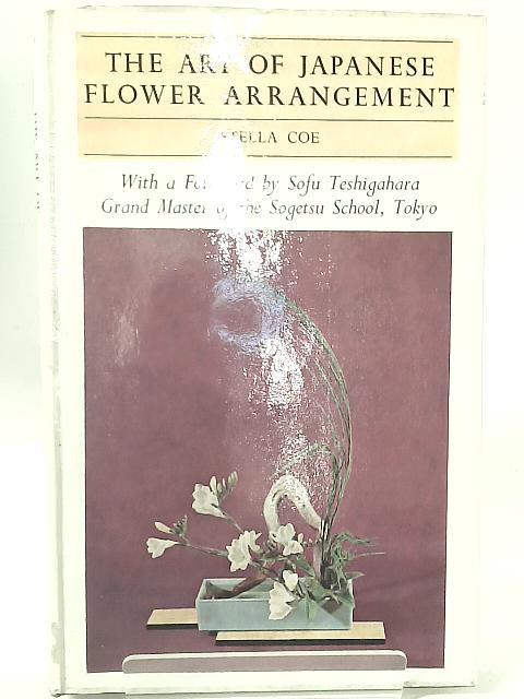 The Art of Japanese Flower Arrangement By Stella Coe