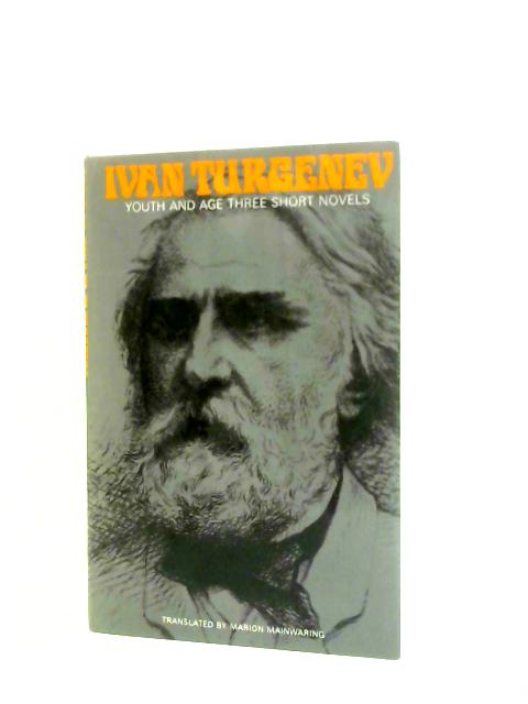 Youth and Age; Three Short Novels By Ivan Turgenev