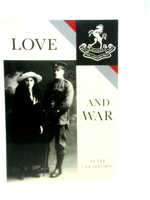 Love and War: A London Terrier's Tale of 1915-16 By Peter Trafford