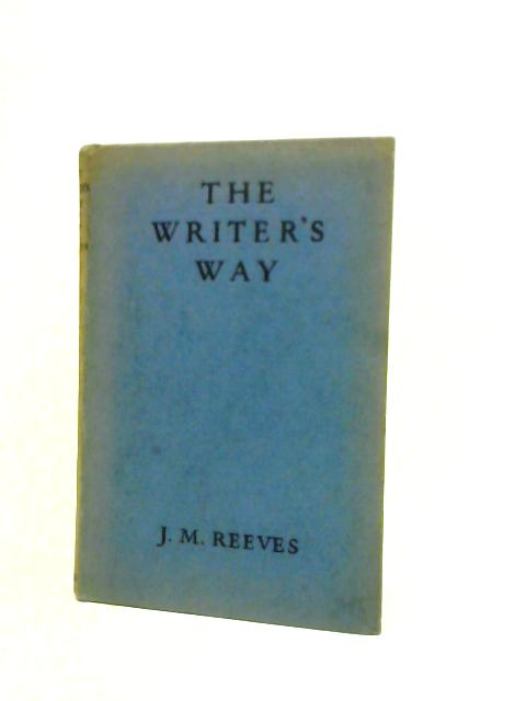 The Writers Way an Anthology of English Prose von James Reeves (Ed.)