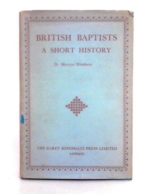 British Baptists; a Short History By D.H. Himbury