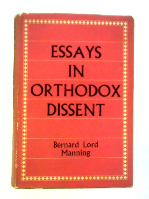 Essays in Orthodox Dissent By Bernard Lord Manning
