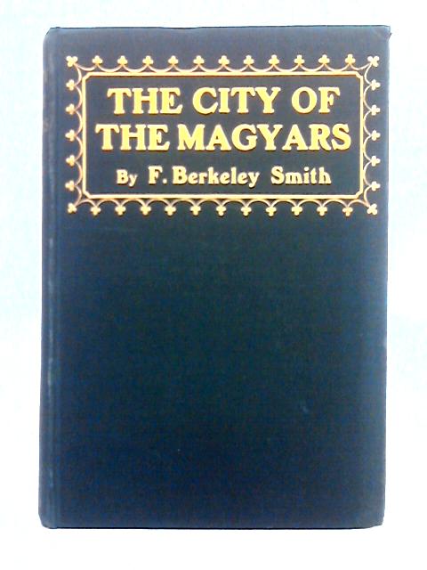 The City of the Magyars von F. Berkeley Smith