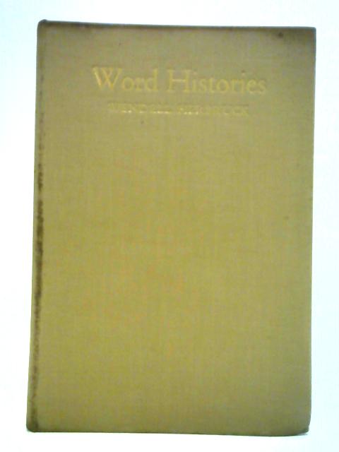 Word Histories: A Glossary of Unusual Word Origins By Wendell Herbruck