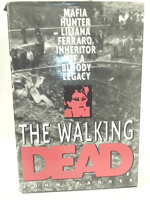 The Walking Dead: Liliana Ferraro and the Bloody Battle Against the Mafia By John Parker